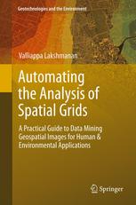 Automating The Analysis Of Spatial Grids A Practical Guide To Data Mining Geospatial Images For Human Environmental Applications 1st Edition Valliappa Lakshmanan Auth