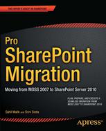 Pro Sharepoint Migration Moving From Moss 2007 To Sharepoint Server 2010 1st Edition Sahil Malik