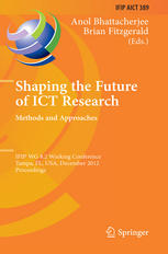 Shaping The Future Of Ict Research Methods And Approaches Ifip Wg 82 Working Conference Tampa Fl Usa December 1314 2012 Proceedings 1st Edition Sangaralingam Kajanan