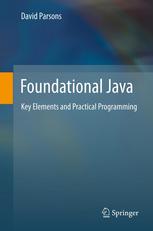 Foundational Java Key Elements And Practical Programming 1st Edition David Parsons Auth
