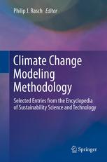 Climate Change Modeling Methodology Selected Entries From The Encyclopedia Of Sustainability Science And Technology 1st Edition Dr Philip J Rasch Auth