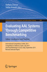 Evaluating Aal Systems Through Competitive Benchmarking Indoor Localization And Tracking International Competition Evaal 2011 Competition In Valencia Spain July 2529 2011 And Final Workshop In Lecce Italy September 26 2011 Revised Selected Pa 1st Edition Paolo Barsocchi