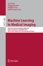 Machine Learning In Medical Imaging Third International Workshop Mlmi 2012 Held In Conjunction With Miccai 2012 Nice France October 1 2012 Revised Selected Papers 1st Edition Yinghuan Shi