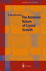 The Atomistic Nature Of Crystal Growth 1st Edition Prof Boyan Mutaftschiev Auth