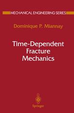 Timedependent Fracture Mechanics 1st Edition Dominique P Miannay Auth