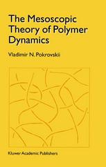 The Mesoscopic Theory Of Polymer Dynamics Vladimir N Pokrovskii Eds