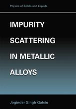 Impurity Scattering In Metallic Alloys 1st Edition Joginder Singh Galsin Auth