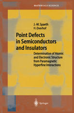 Point Defects In Semiconductors And Insulators Determination Of Atomic And Electronic Structure From Paramagnetic Hyperfine Interactions 1st Edition Professor Dr Johannmartin Spaeth