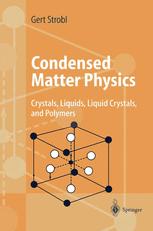 Condensed Matter Physics Crystals Liquids Liquid Crystals And Polymers 1st Edition Professor Gert Strobl Auth