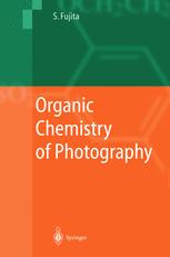 Organic Chemistry Of Photography 1st Edition Fujita Shinsaku