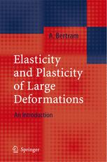 Elasticity And Plasticity Of Large Deformations An Introduction Professor Dr Albrecht Bertram Auth