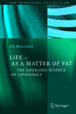 Life As A Matter Of Fat The Emerging Science Of Lipidomics 1st Edition Ole G Mouritsen