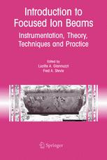 Introduction To Focused Ion Beams Instrumentation Theory Techniques And Practice 1st Edition F A Stevie