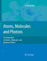 Atoms Molecules And Photons An Introduction To Atomic Molecular And Quantumphysics Professor Dr Wolfgang Demtrder Auth
