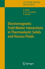 Electromagnetic Field Matter Interactions In Thermoelastic Solids And Viscous Fluids 1st Edition Kolumban Hutter