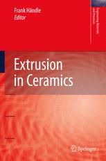 Extrusion In Ceramics 1st Edition Frank Hndle Auth Frank Hndle Eds