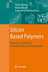 Silicon Based Polymers Advances In Synthesis And Supramolecular Organization 1st Edition Bhanu P S Chauhan