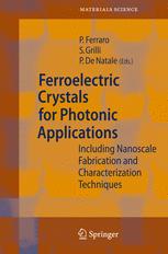 Ferroelectric Crystals For Photonic Applications Including Nanoscale Fabrication And Characterization Techniques S Mailis