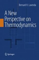 A New Perspective On Thermodynamics 1st Edition Bernard H Lavenda Auth