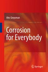 Corrosion For Everybody 1st Edition Alec Groysman Auth