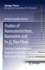 Studies Of Nanoconstrictions Nanowires And Feo Thin Films Electrical Conduction And Magnetic Properties Fabrication By Focused Electronion Beam 1st Edition Amalio Fernandezpacheco Auth