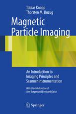 Magnetic Particle Imaging An Introduction To Imaging Principles And Scanner Instrumentation 1st Edition Tobias Knopp