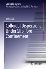 Colloidal Dispersions Under Slitpore Confinement 1st Edition Yan Zeng Auth