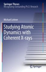 Studying Atomic Dynamics With Coherent Xrays 1st Edition Michael Leitner Auth
