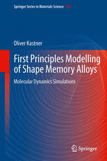First Principles Modelling Of Shape Memory Alloys Molecular Dynamics Simulations 1st Edition Oliver Kastner Auth