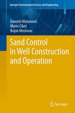 Sand Control In Well Construction And Operation 1st Edition Davorin Matanovic