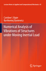 Numerical Analysis Of Vibrations Of Structures Under Moving Inertial Load 1st Edition Czesaw I Bajer