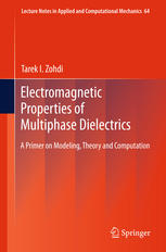 Electromagnetic Properties Of Multiphase Dielectrics A Primer On Modeling Theory And Computation 1st Edition Tarek I Zohdi Auth