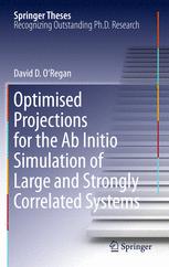 Optimised Projections For The Ab Initio Simulation Of Large And Strongly Correlated Systems 1st Edition David D Oregan Auth