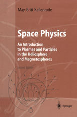 Space Physics An Introduction To Plasmas And Particles In The Heliosphere And Magnetospheres Professor Dr Maybritt Kallenrode Auth