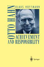 Otto Hahn Achievement And Responsibility 1st Edition Klaus Hoffmann Auth