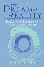 The Dream Of Reality Heinz Von Foersters Constructivism 2nd Edition Lynn Segal Auth