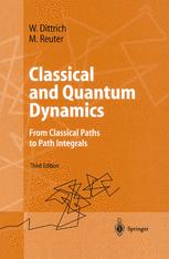 Classical And Quantum Dynamics From Classical Paths To Path Integrals 3rd Edition Prof Dr Walter Dittrich