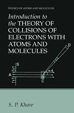 Introduction To The Theory Of Collisions Of Electrons With Atoms And Molecules 1st Edition S P Khare Auth