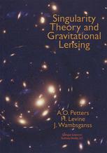 Singularity Theory And Gravitational Lensing 1st Edition Arlie O Petters