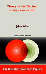 Theory Of The Electron A Theory Of Matter From Start Jaime Keller Auth