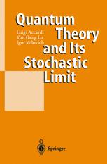 Quantum Theory And Its Stochastic Limit 1st Edition Professor Luigi Accardi