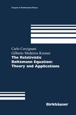 The Relativistic Boltzmann Equation Theory And Applications 1st Edition Carlo Cercignani
