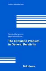The Evolution Problem In General Relativity 1st Edition Sergiu Klainerman