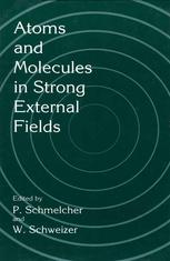 Atoms And Molecules In Strong External Fields 1st Edition Detlev Koester Auth