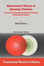 Kinematical Theory Of Spinning Particles Classical And Quantum Mechanical Formalism Of Elementary Particles Martin Rivas Auth