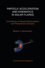 Particle Acceleration And Kinematics In Solar Flares 1st Edition Markus J Aschwanden Auth