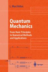 Quantum Mechanics From Basic Principles To Numerical Methods And Applications 1st Edition Professor Louis Marchildon Auth