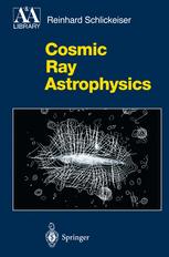 Cosmic Ray Astrophysics 1st Edition Professor Dr Reinhard Schlickeiser Auth