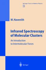 Infrared Spectroscopy Of Molecular Clusters An Introduction To Intermolecular Forces Professor Martina Havenith Auth