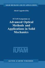 Iutam Symposium On Advanced Optical Methods And Applications In Solid Mechanics Proceedings Of The Iutam Symposium Held In Futuroscope Poitiers France August 31st September 4th 1998 1st Edition A Lagarde Auth